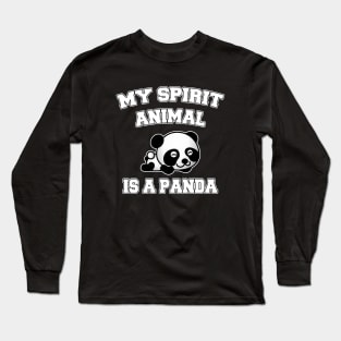 My spirit animal is a panda Long Sleeve T-Shirt